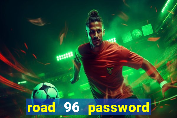 road 96 password happy taxi