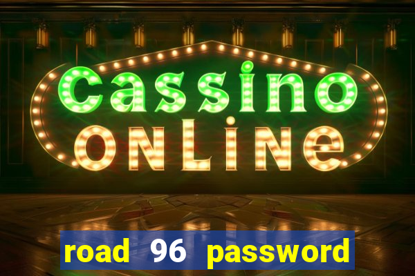 road 96 password happy taxi