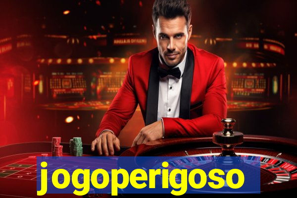 jogoperigoso