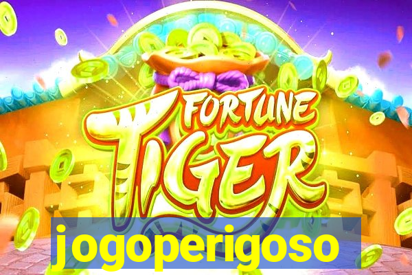 jogoperigoso