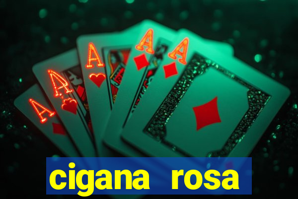 cigana rosa vermelha historia