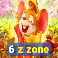 6 z zone