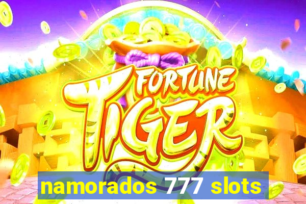 namorados 777 slots