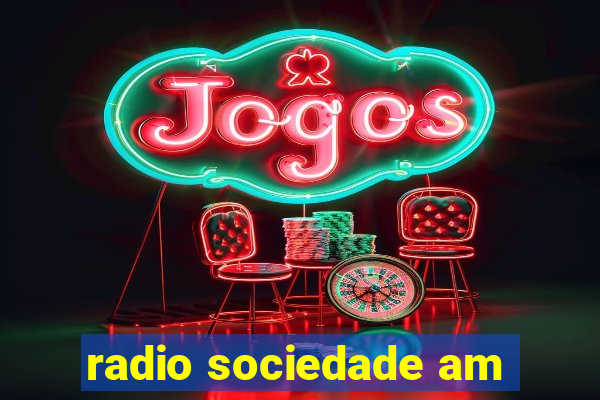 radio sociedade am