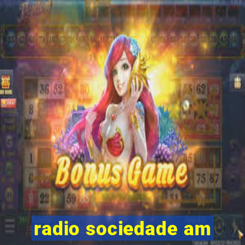 radio sociedade am