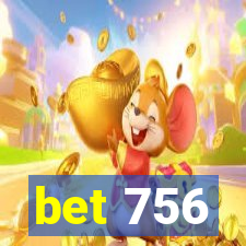 bet 756