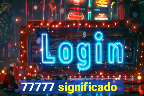 77777 significado