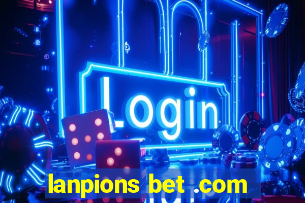 lanpions bet .com