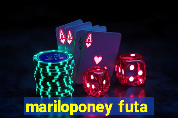 mariloponey futa