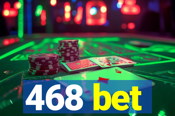 468 bet