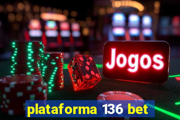 plataforma 136 bet