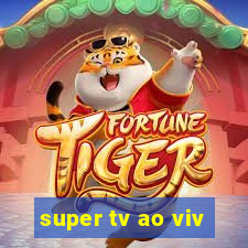 super tv ao viv