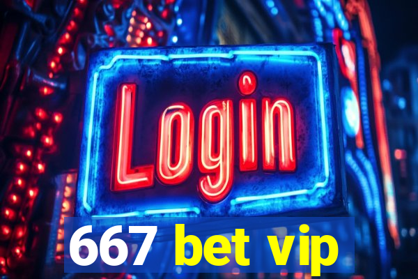 667 bet vip