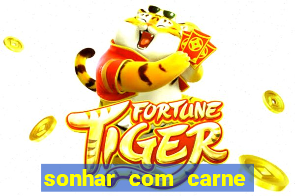 sonhar com carne de porco jogo do bicho