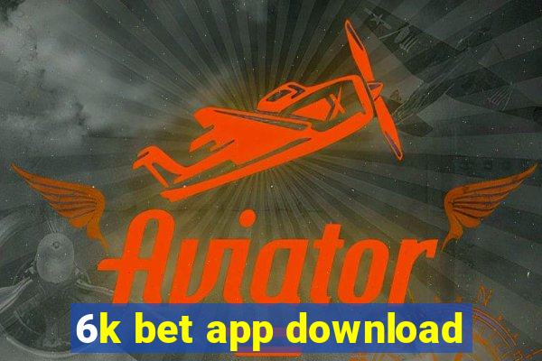 6k bet app download