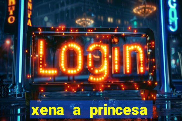 xena a princesa guerreira online