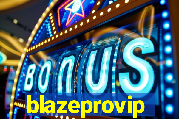 blazeprovip