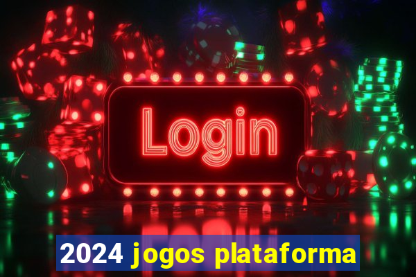 2024 jogos plataforma