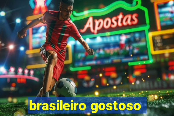 brasileiro gostoso