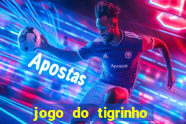 jogo do tigrinho na casa chinesa