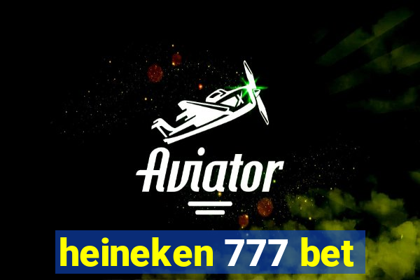 heineken 777 bet