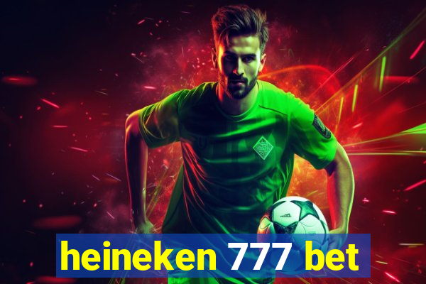 heineken 777 bet