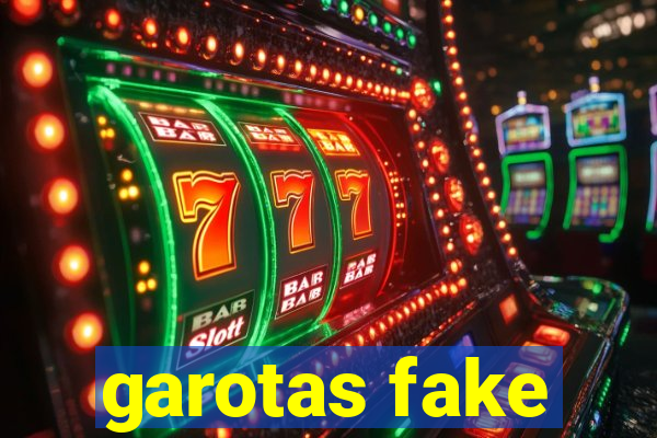 garotas fake