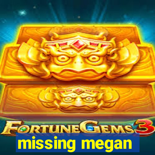 missing megan