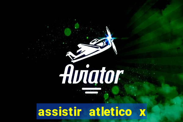 assistir atletico x botafogo ao vivo hd