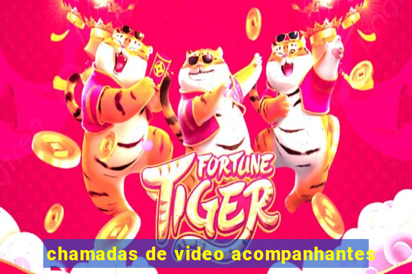 chamadas de video acompanhantes