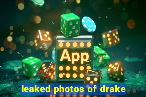 leaked photos of drake