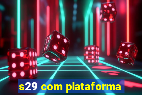 s29 com plataforma