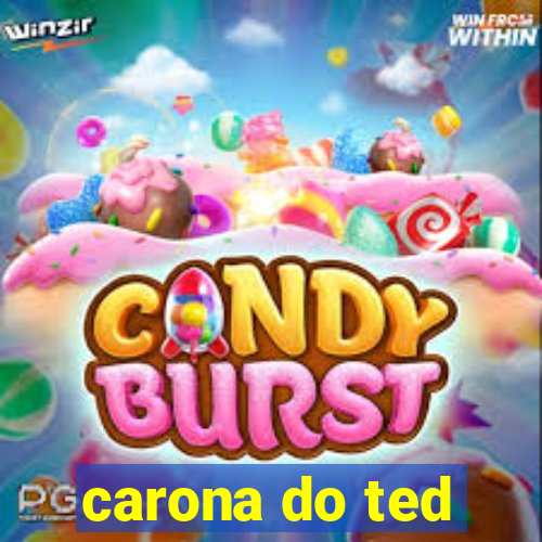 carona do ted