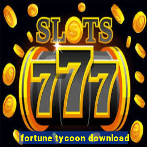 fortune tycoon download