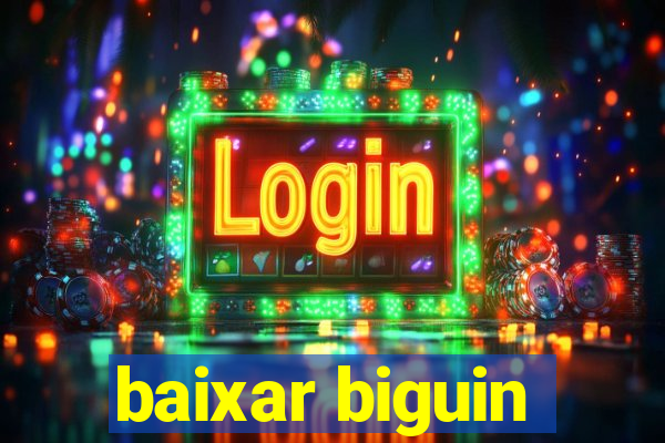 baixar biguin