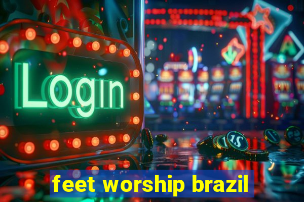 feet worship brazil