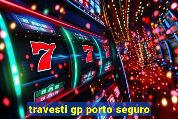 travesti gp porto seguro