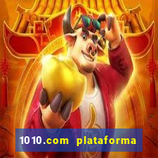 1010.com plataforma de jogos