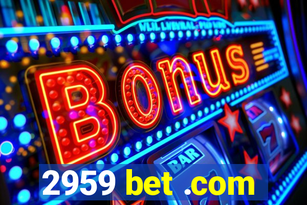 2959 bet .com