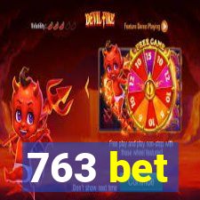 763 bet