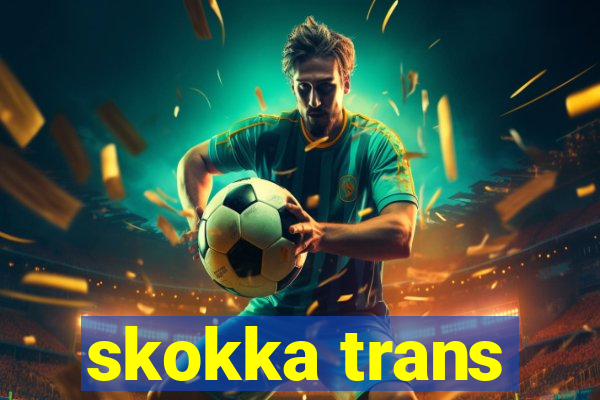 skokka trans