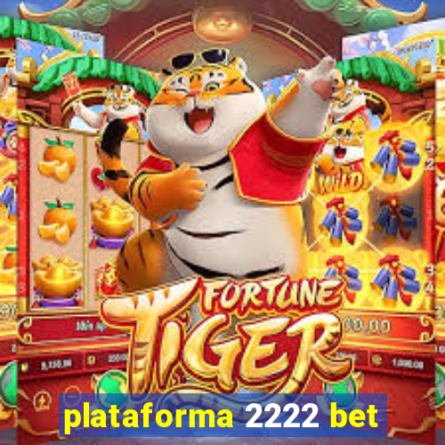 plataforma 2222 bet