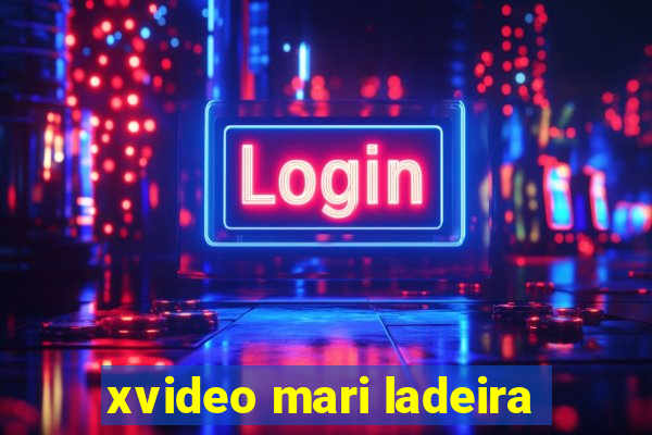 xvideo mari ladeira