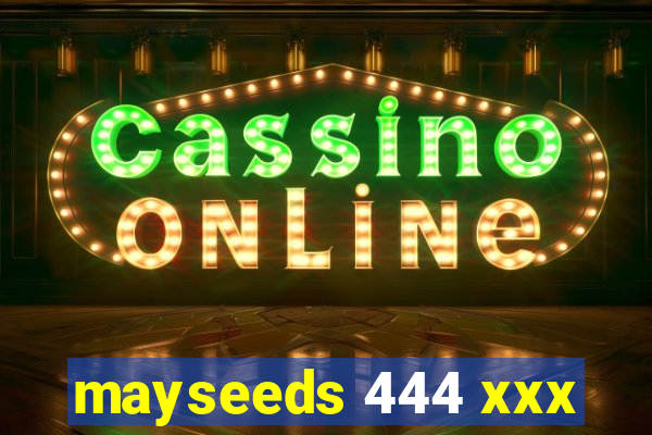 mayseeds 444 xxx