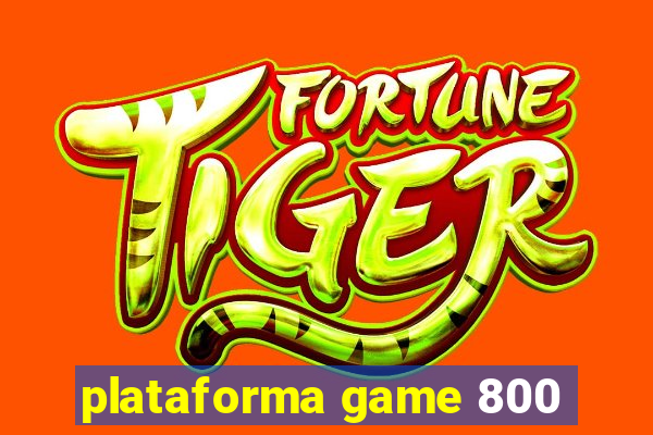 plataforma game 800