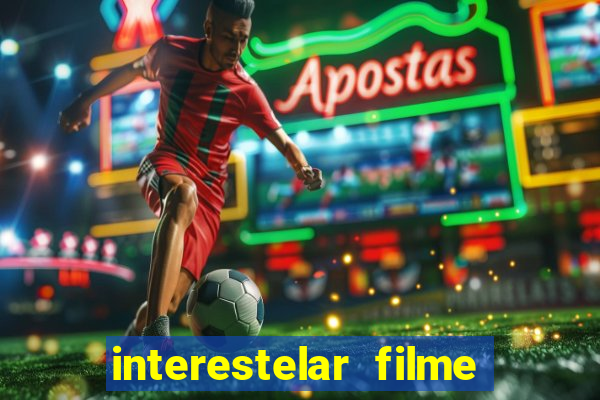 interestelar filme completo dublado