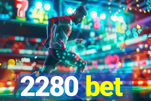 2280 bet