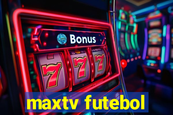 maxtv futebol