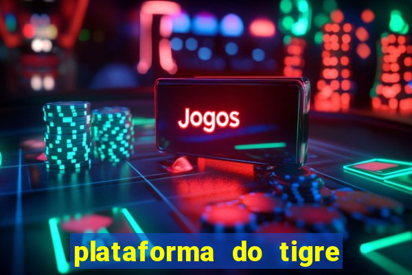 plataforma do tigre que paga no cadastro