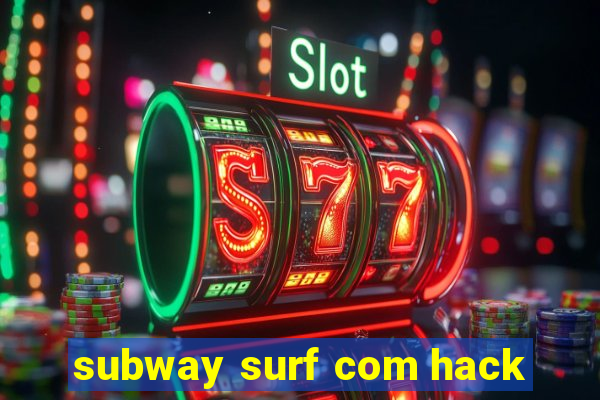 subway surf com hack